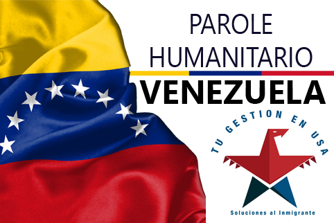 Parole Humanitario Venezuela - Tu Gestion En USA